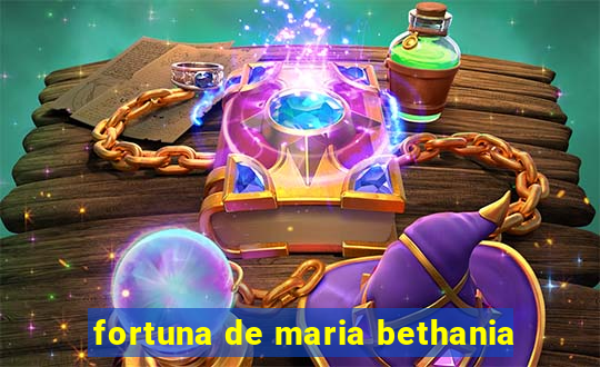 fortuna de maria bethania